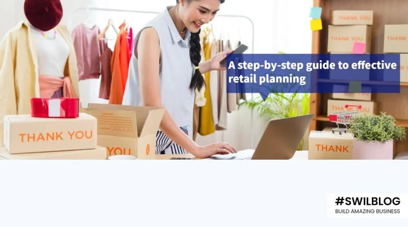 retail-planning-process-how-to-plan-effectively-for-retail-business